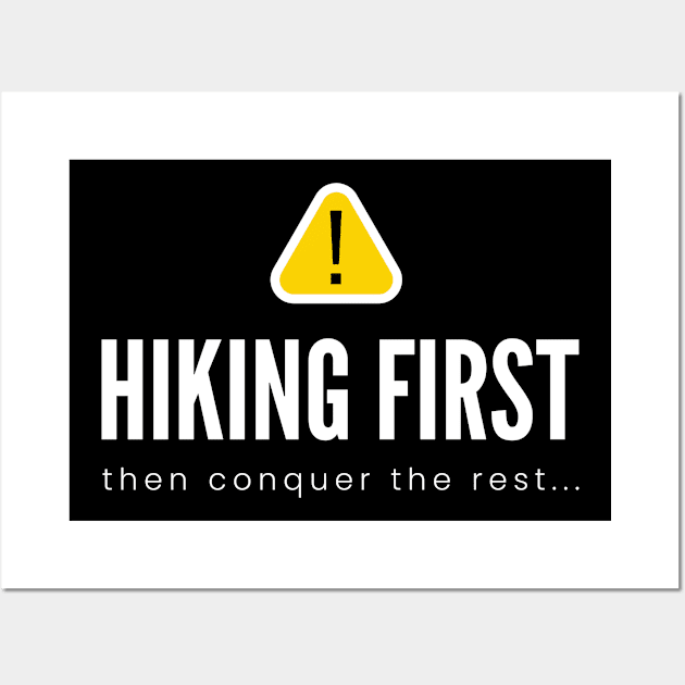 HIKING FIRST then conquer the rest... (DARK BG) | Minimal Text Aesthetic Streetwear Unisex Design for Fitness/Athletes/Hikers | Shirt, Hoodie, Coffee Mug, Mug, Apparel, Sticker, Gift, Pins, Totes, Magnets, Pillows Wall Art by design by rj.